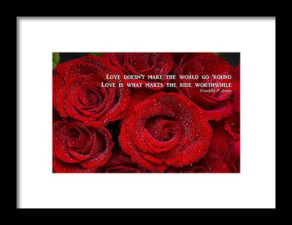 Love Framed Print featuring the photograph Love Is What Makes The Ride Worthwhile by James BO Insogna