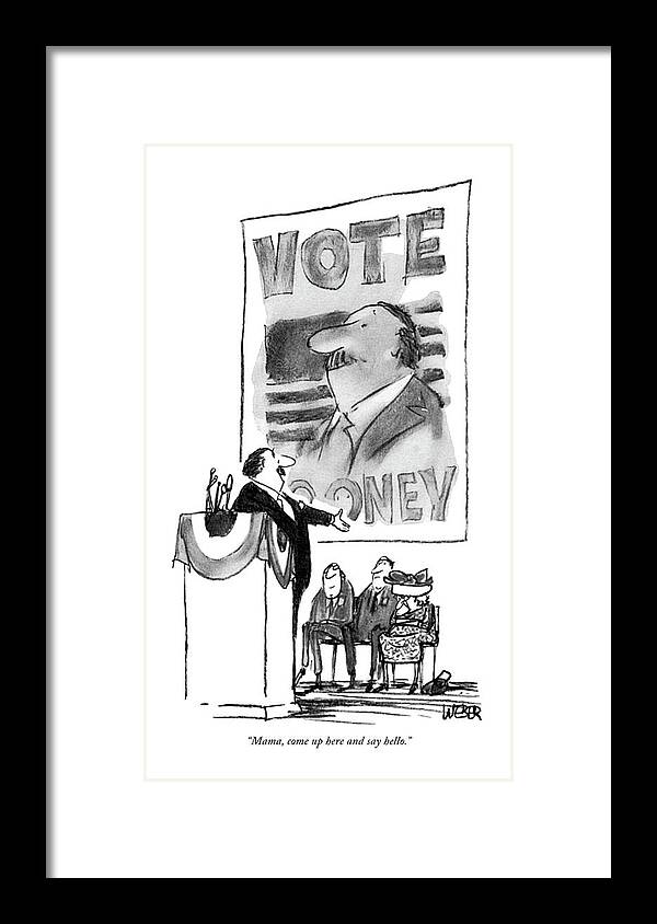 77546 Rwe Robert Weber (politician Speaking Indicates His Elderly Mother.) Age Aging Campaign Campaigning Candidate Citizen Citizens Civil Elderly Election Everyman Family Folks Folksy Government Indicates Manipulation Mother Political Politician Politicians Politics Senior Southern Speaking Speech Framed Print featuring the drawing Mama, Come Up Here And Say Hello by Robert Weber