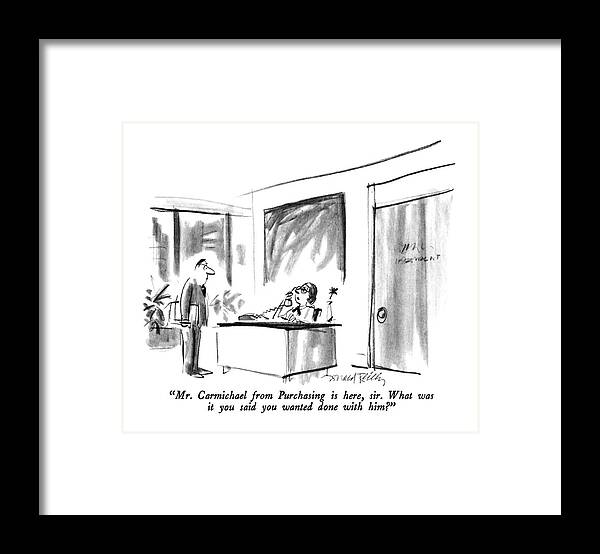 

 Receptionist To Telephone As Carmichael Waits. 
Purchasing Framed Print featuring the drawing Mr. Carmichael From Purchasing Is Here by Donald Reilly