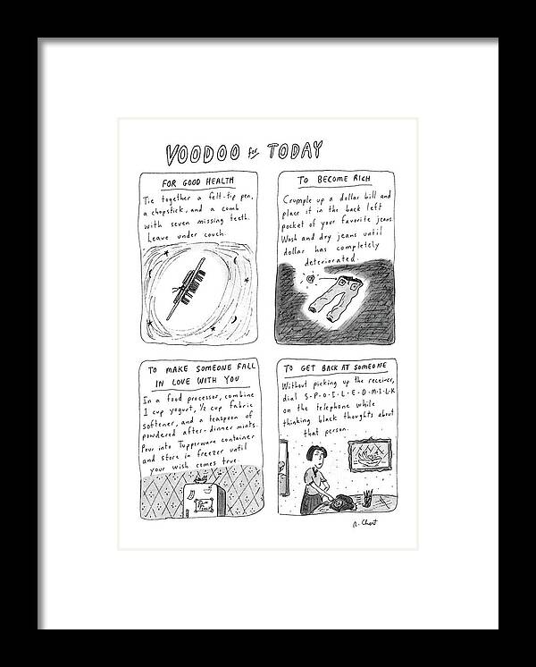 No Caption
Voodoo For Today: Series Of (4) Panels. Which Contain Directions For Spells Framed Print featuring the drawing New Yorker April 21st, 1986 by Roz Chast