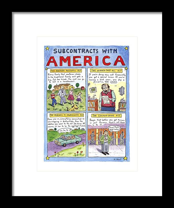 Subcontracts With America
No Caption
Title: Subcontracts With America. A Full Page Color Spread Which Spoofs Newt Gingrich And The Republican Party's Contract With America. Spread Includes Four Squares Of Illustrations Which Highlight The Following Acts: The Norman Rockwell Act Framed Print featuring the drawing New Yorker January 16th, 1995 by Roz Chast