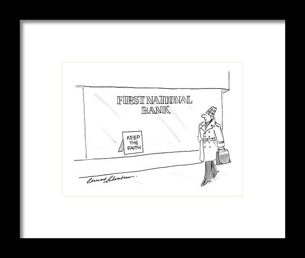 No Caption
Man Walks Past Bank With Sign In The Window. 
No Caption
Man Walks Past Bank With Sign In The Window. 
Religion Framed Print featuring the drawing New Yorker March 3rd, 1986 by Bernard Schoenbaum