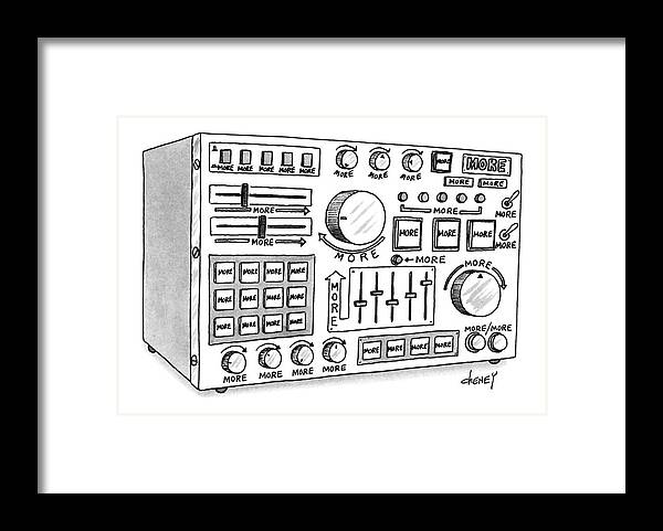 
Radio Or Other Electronic Device Has A Complex Array Of Buttons And Dials On It That All] Say 

Radio Or Other Electronic Device Has A Complex Array Of Buttons And Dials On It That All] Say Inventions Framed Print featuring the drawing New Yorker May 13th, 1991 by Tom Cheney