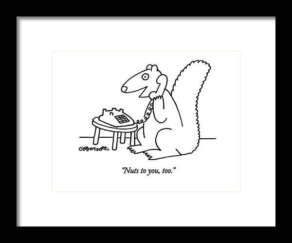 
Animals Framed Print featuring the drawing Nuts by Charles Barsotti
