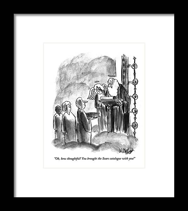 
(st. Peter At The Pearly Gate Says To A Recent Arrival Who Carries With Him A Large Book)
Religion Framed Print featuring the drawing Oh, How Thoughtful! You Brought The Sears by Warren Miller
