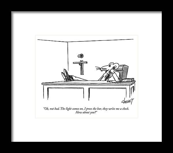 
(businessman Who Is A Large Rat Says Into The Phone. There Is A Light With A Lever On The Wall Behind Him)
Science Framed Print featuring the drawing Oh, Not Bad. The Light Comes On, I Press The Bar by Tom Cheney