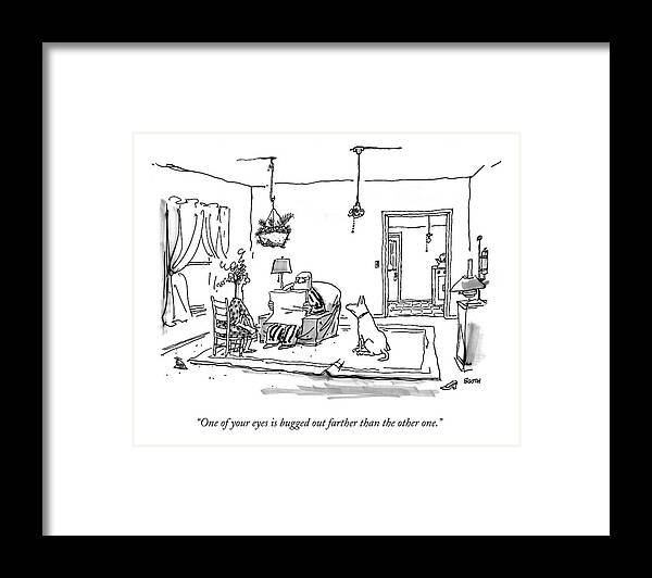 Fights -marital Framed Print featuring the drawing One Of Your Eyes Is Bugged Out Farther Than by George Booth