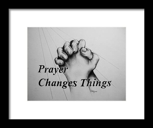 Hands Framed Print featuring the drawing Prayer Changes Things by Catherine Howley
