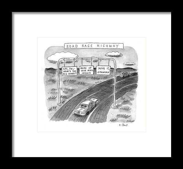 Road Signs Framed Print featuring the drawing 'road Rage Highway' by Roz Chast