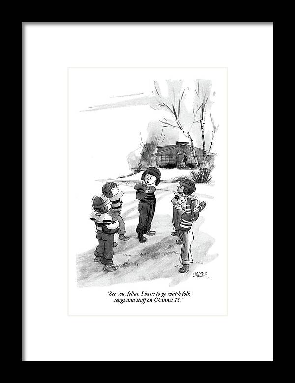 
 Little Boy Leaves His Football Playmates To Watch Educational Program On Television. Television Tv Shows Show Showing Program Programming Prime-time Entertainment Broadcast Pbs Public Childhood Outdoors Play Playing Games Winter Cold Season Modern Life Technology Spectacle -rdm 68301 Llo Lee Lorenz Framed Print featuring the drawing See You, Fellas. I Have To Go Watch Folk Songs by Lee Lorenz