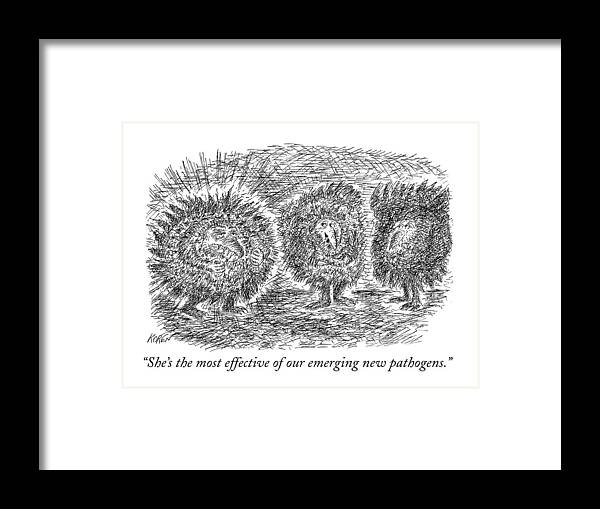 Germs: Viruses Framed Print featuring the drawing She's The Most Effective Of Our Emerging New by Edward Koren