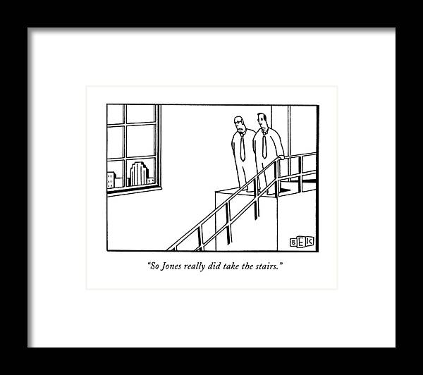 Executives Framed Print featuring the drawing So Jones Really Did Take The Stairs by Bruce Eric Kaplan
