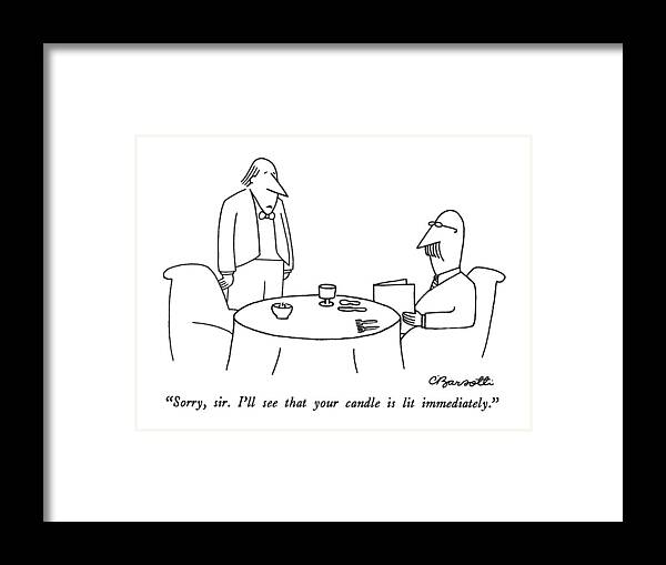 

 Waiter To Customer At Table. 
Waiters Framed Print featuring the drawing Sorry, Sir. I'll See That Your Candle Is Lit by Charles Barsotti
