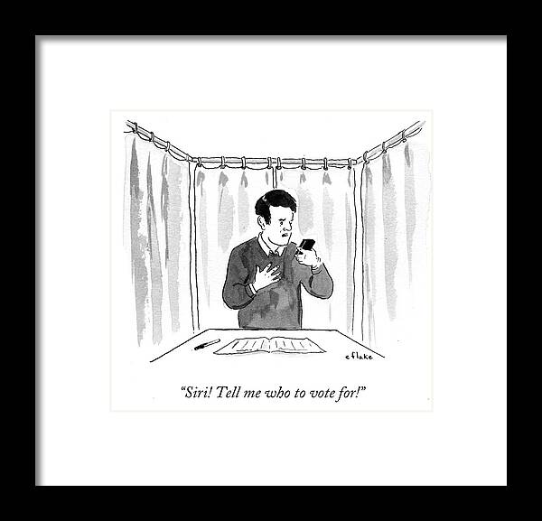Siri! Tell Me Who To Vote For!' Framed Print featuring the drawing Tell Me Who To Vote by Emily Flake