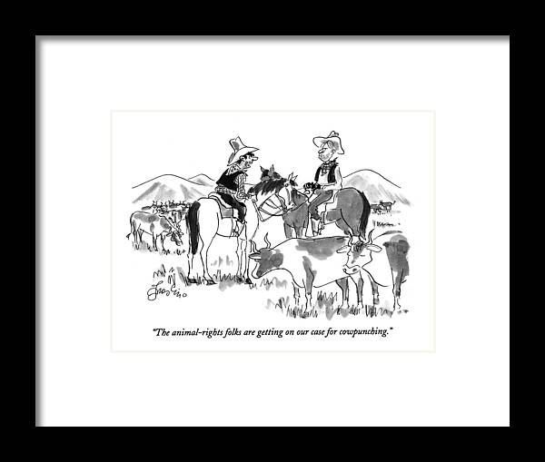 
(one Cowboy On Horseback Says To Another As Cows Graze Nearby)
Animals Framed Print featuring the drawing The Animal-rights Folks Are Getting On Our Case by Edward Frascino