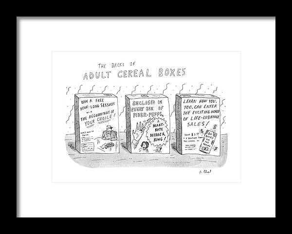 
The Backs Of Adult Cereal Boxes: Title. Three Cereal Boxes With Backs Reading Etc. 

The Backs Of Adult Cereal Boxes: Title. Three Cereal Boxes With Backs Reading Etc. 
Adults Framed Print featuring the drawing The Backs Of Adult Cereal Boxes by Roz Chast