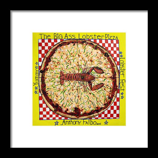 The Big Ass Lobster Pizza Framed Print featuring the painting The Big Ass Lobster Pizza by Anthony Falbo