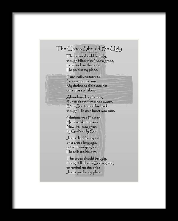 Poem Framed Print featuring the photograph The Cross Should Be Ugly by Deb Fedeler