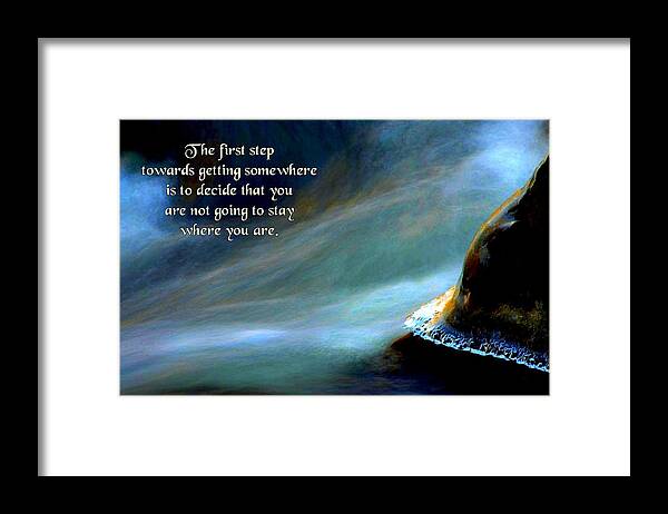 Quotation Framed Print featuring the photograph The First Step by Mike Flynn
