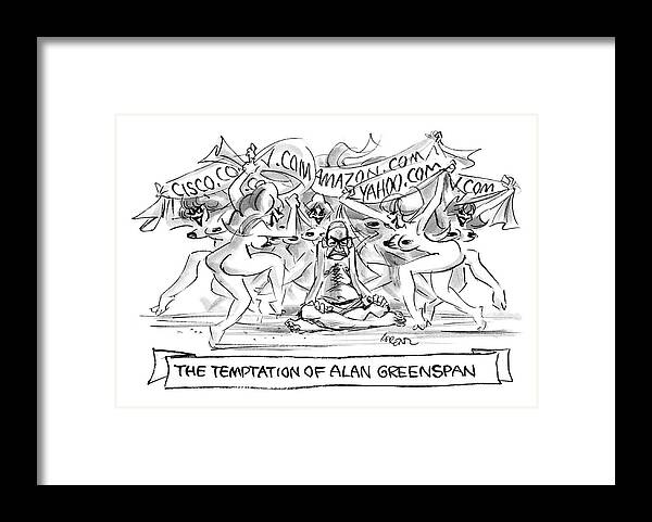 Greenspan Framed Print featuring the drawing 'the Temptation Of Alan Greenspan' by Lee Lorenz