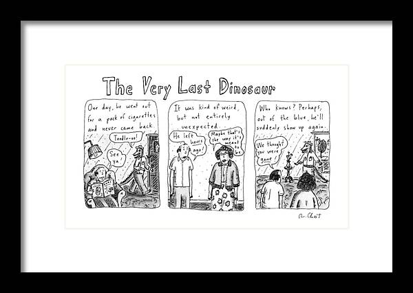 The Very Last Dinosaur: Title. 
(three Panel Drawing. Tells About The Last Dinosaur Framed Print featuring the drawing The Very Last Dinosaur: Title by Roz Chast