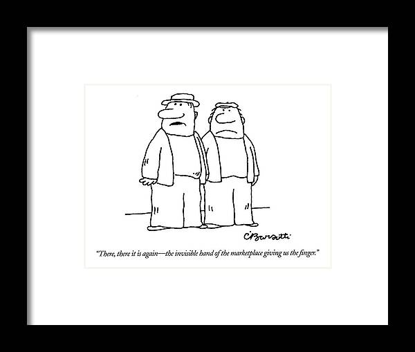 Invisible Hand Framed Print featuring the drawing There, There It Is Again - The Invisible Hand 
Of by Charles Barsotti