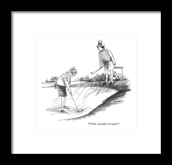 
(one Woman Golfer To Another In A Sand Trap.) Leisure Framed Print featuring the drawing Think Beautiful Thoughts by Charles Saxon