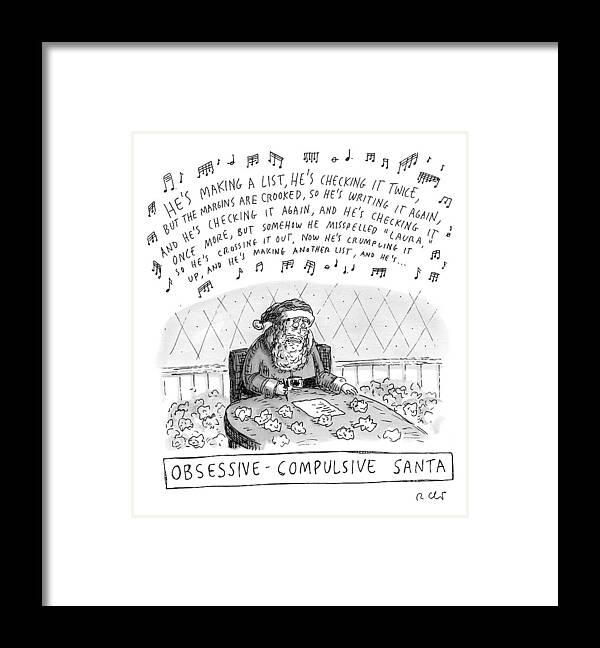 Ocd Framed Print featuring the drawing Title: Obsessive-compulsive Santa. Santa Is Shown by Roz Chast