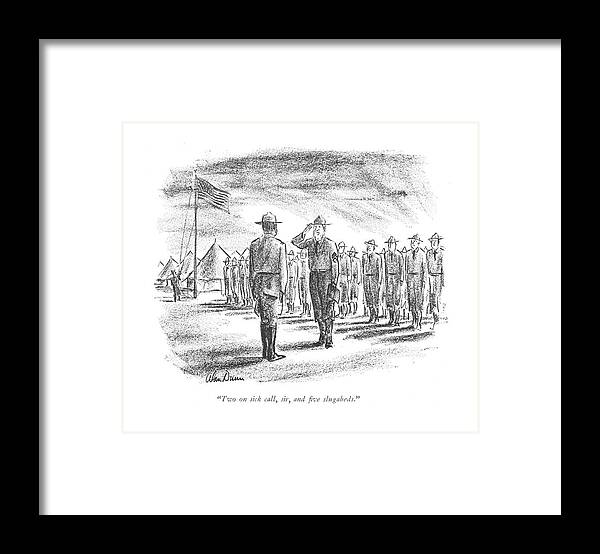 110531 Adu Alan Dunn Military Man Reporting To Official As Flag Is Being Raised. Allies Armed Army Axis Being Excuses ?ag Forces Ill Illness Illnesses Lazy Man Military Of?cial Raised Report Reporting Reports Role Sickness Soldiers War Wartime World Wwii Framed Print featuring the drawing Two On Sick Call by Alan Dunn