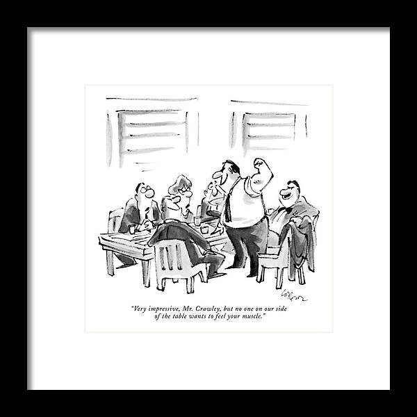 
(business Man Sitting With Others At Conference Table To Another Standing With Bicep Flexed.)
Business Framed Print featuring the drawing Very Impressive by Lee Lorenz