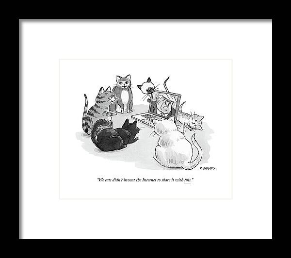 Trump Framed Print featuring the drawing We Cats Didn't Invent The Internet To Share by Pat Byrnes