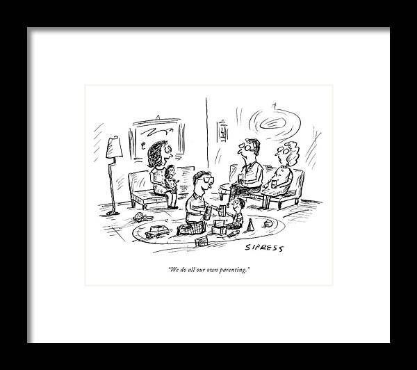 Parents Framed Print featuring the drawing We Do All Our Own Parenting by David Sipress