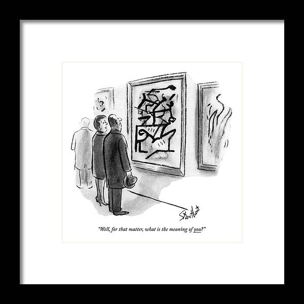 
 (wife To Husband As They View An Abstract Painting.) Museums Framed Print featuring the drawing Well, For That Matter, What Is The Meaning Of You? by Stan Hunt