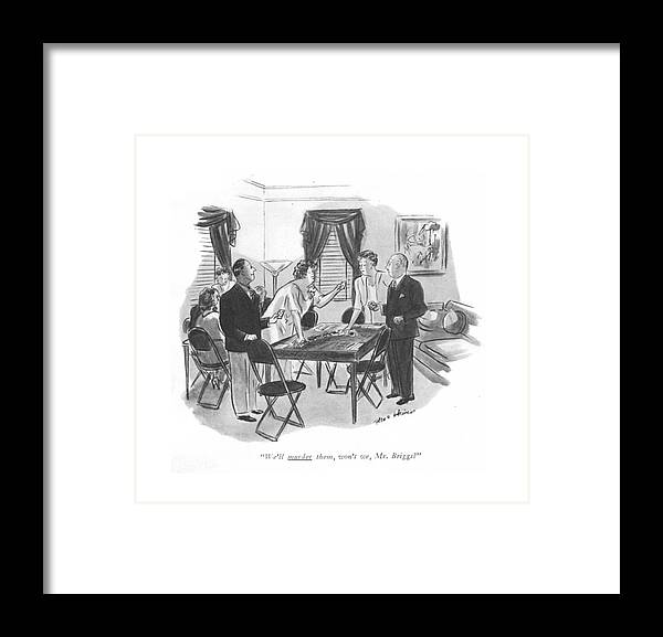 112068 Hho Helen E. Hokinson Woman Inquiring About A Board Game. About Board Bridge Card Cards Cocktail Events Fun Game Games Gatherings Get Inquiring Introductions Kill Leisure Mingling Parties Partner Partners Party Players Poker Slaughter Social Socializing Spades Team Teams Together Woman Framed Print featuring the drawing We'll Murder Them by Helen E Hokinson