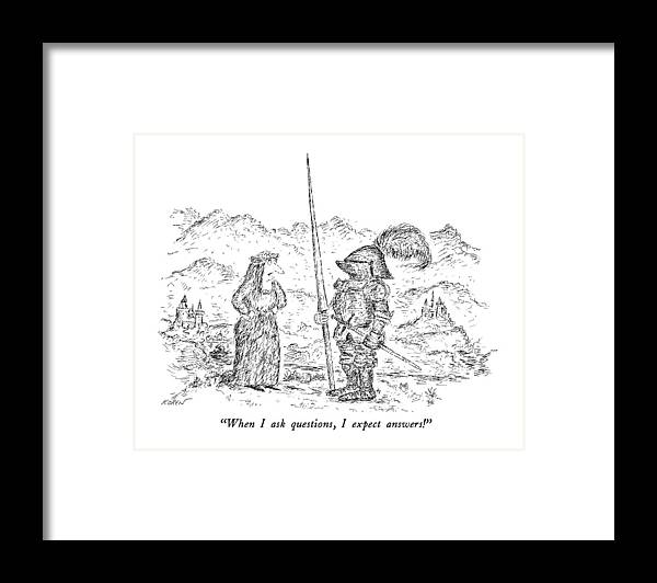

 Woman Addresses Knight In Armor Carrying Weapons. Castles In Background. 
Women Framed Print featuring the drawing When I Ask Questions by Edward Koren
