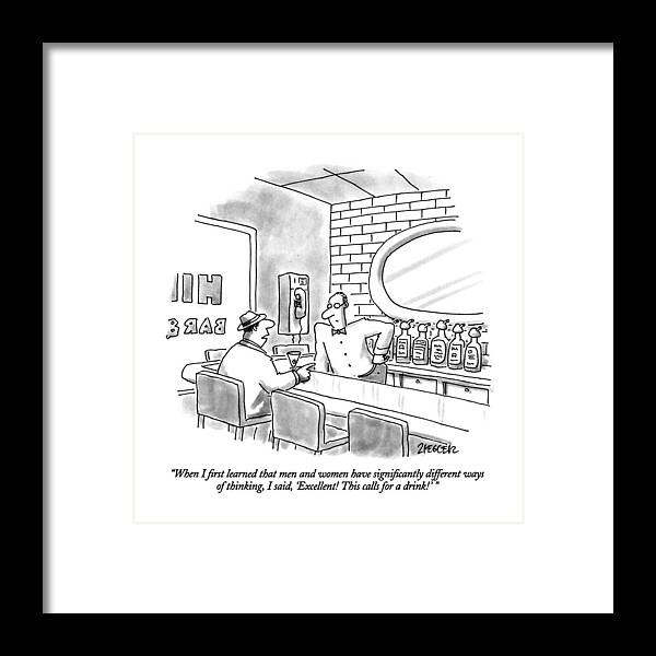 

Man At Bar To Bartender. Relationships Framed Print featuring the drawing When I First Learned That Men And Women by Jack Ziegler