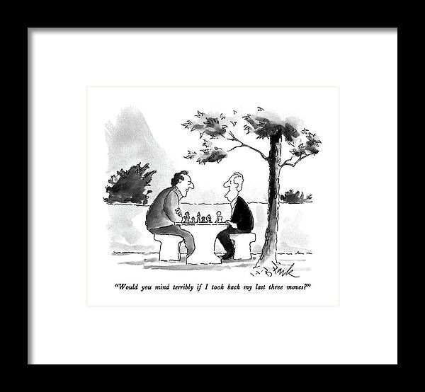 

 One Man To Another As They Sit At A Chess Bench In The Park. 
Games Framed Print featuring the drawing Would You Mind Terribly If I Took Back My Last by W.B. Park