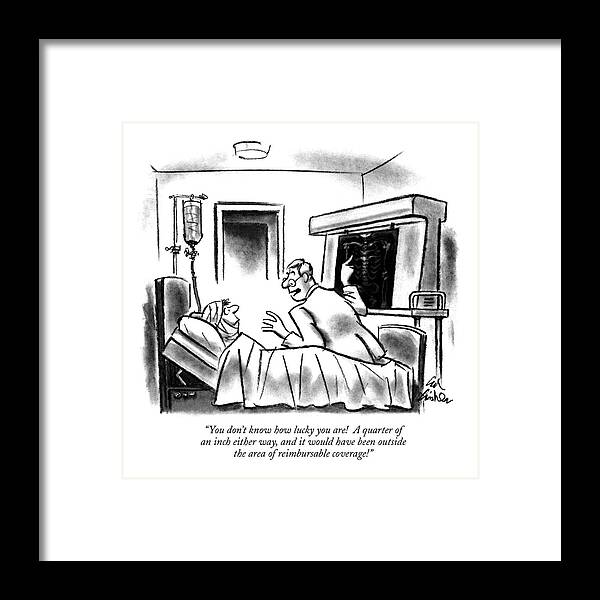 Medical Framed Print featuring the drawing You Don't Know How Lucky You Are! A Quarter by Ed Fisher