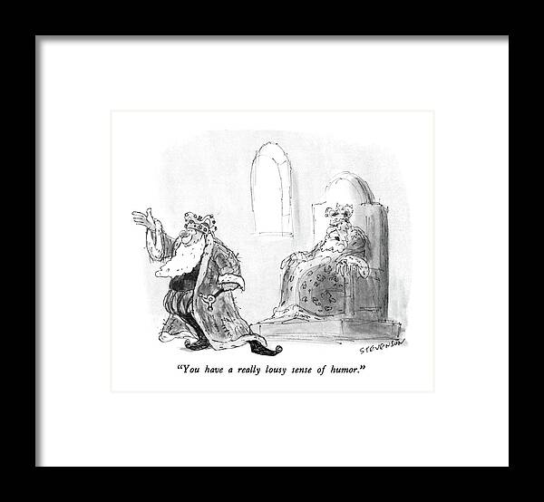Olden Days Framed Print featuring the drawing You Have A Really Lousy Sense Of Humor by James Stevenson