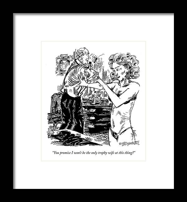 Dating Framed Print featuring the drawing You Promise I Won't Be The Only Trophy Wife by William Hamilton