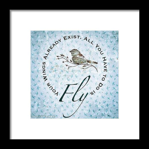 Inspire Framed Print featuring the photograph You Wings Already Exist. All You Have by Teresa Mucha