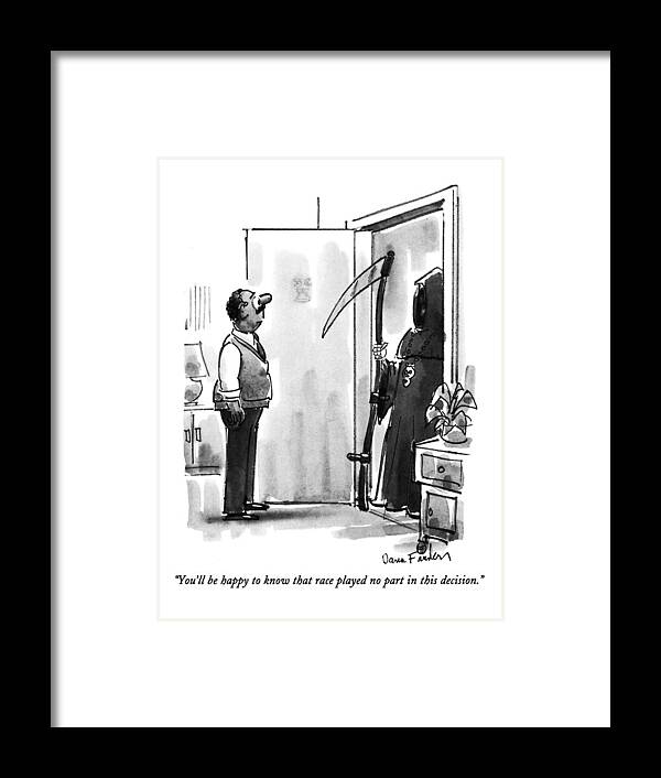 
(grim Reaper At Door Of Black Man's Home)
Death Framed Print featuring the drawing You'll Be Happy To Know That Race Played No Part by Dana Fradon