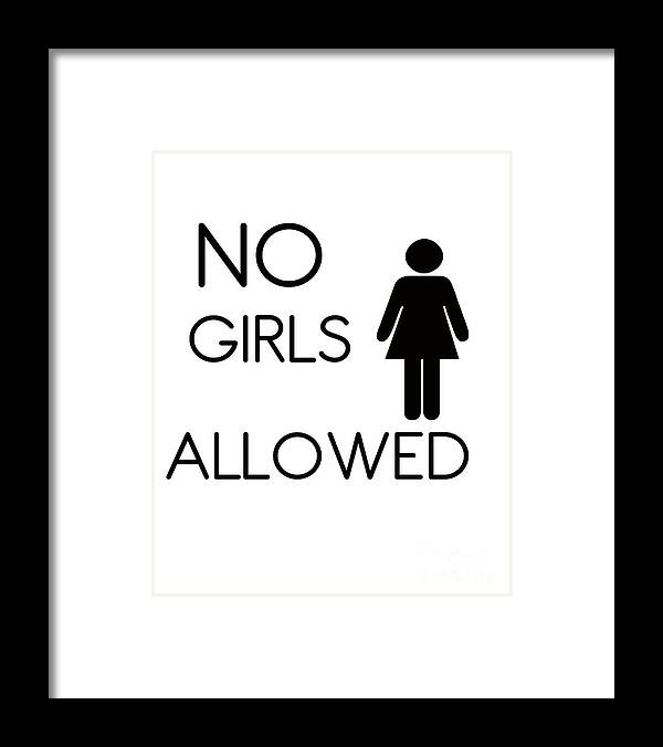 No Girls Allowed. Quote Art Framed Print featuring the mixed media Quote art #14 by Ricki Mountain