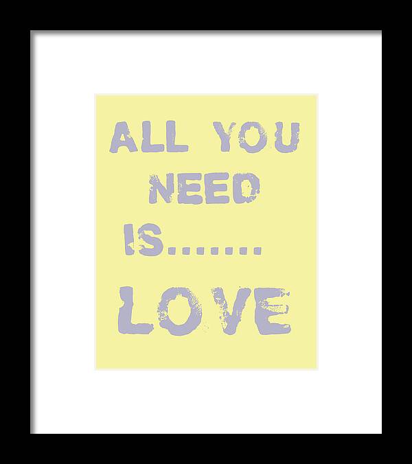 All You Need Is Love Framed Print featuring the digital art All you need is.......... by Georgia Clare