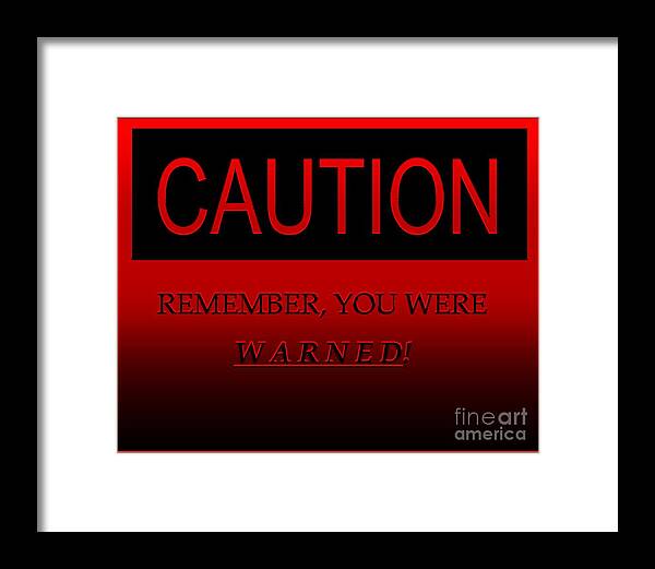 Signs Digital Art Framed Print featuring the digital art Caution by Dale  Ford