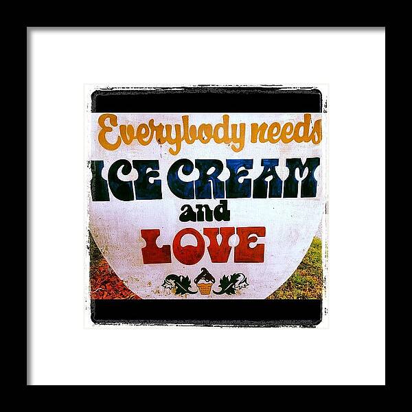 Everybody Framed Print featuring the photograph Everybody Needs Ice Cream And Love by Rex Pennington