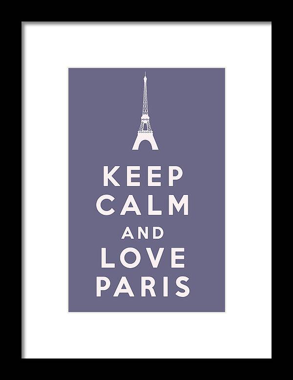 Keep Calm And Love Paris Framed Print featuring the digital art Keep Calm and Love Paris by Georgia Clare
