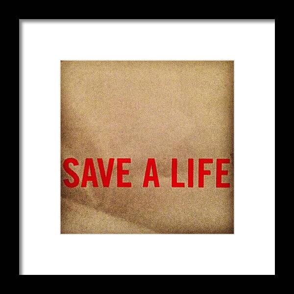 Save Framed Print featuring the photograph Save A Life by Ken Powers