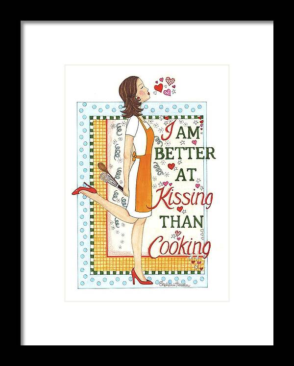 I Am Better At Kissing Than Cooking Framed Print featuring the mixed media Kissing Cooking by Stephanie Hessler