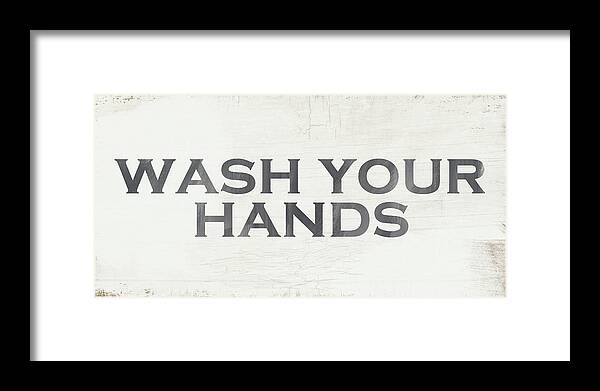 Kitchen Framed Print featuring the painting Wash Your Hands Modern Farm Sign- Art by Linda Woods by Linda Woods